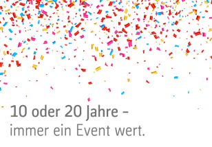 10 oder 20 Jahre - immer ein Event wert.